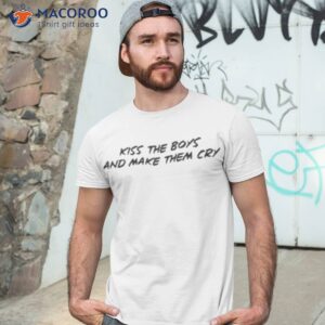 kiss the boys and make them cry shirt tshirt 3