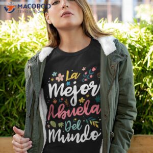 La Mejor Abuela Del Mundo – Hispanic Grandma & Mother’s Day Shirt La Mejor Abuela Del Mundo – Hispanic Grandma & Mother’s Day Shirt