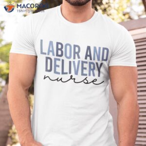 Labor And Delivery Nurse Shirt | L&d