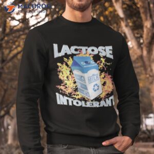 lactose intolerant milk shirt sweatshirt