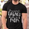 Lawyer Mom Law School Student Attorney Graduation Gift Shirt