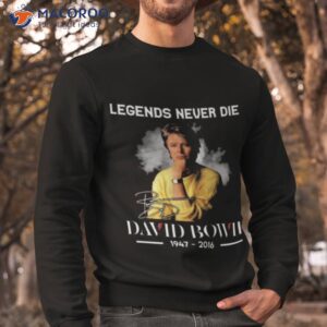 Legends Never Die David Bowie 1947 2016 Shirt 2 legends never die david bowie 1947 2016 shirt sweatshirt