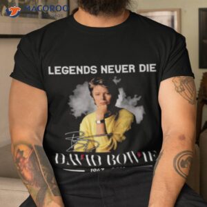legends never die david bowie 1947 2016 shirt tshirt