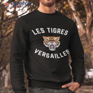 les tigres versailles shirt sweatshirt