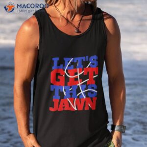 Let's Go Get This Jawn Philly Proud Slang Shirt 3 let s go get this jawn philly proud slang shirt tank top