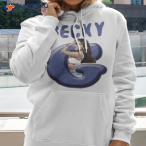 Letter G In Becky G Shirt 2 letter g in becky g shirt hoodie 2