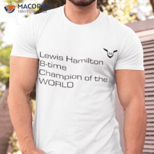 lewis hamilton 8 time champion of the world 44 shirt tshirt