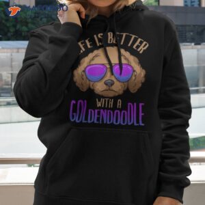 life is better with a goldendoodle cute doodle dog shirt hoodie