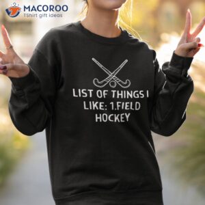 list of things i like field hockey outfit shirt sweatshirt 2