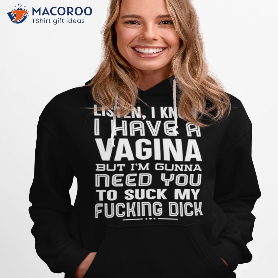 Listen I Know I Have A Vagina But I’m Gonna Need You To Suck My Fucking Dick Shirt Listen I Know I Have A Vagina But I’m Gonna Need You To Suck My Fucking Dick Shirt
