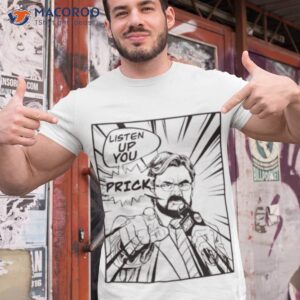 listen up you prick t shirt tshirt 1