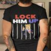 Lock Him Up Shirt