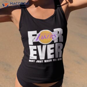 los angeles lakers forever not just when we win shirt tank top 2