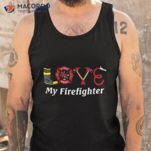 love my firefighter fireman wife girlfriend shirt tank top