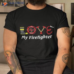 love my firefighter fireman wife girlfriend shirt tshirt