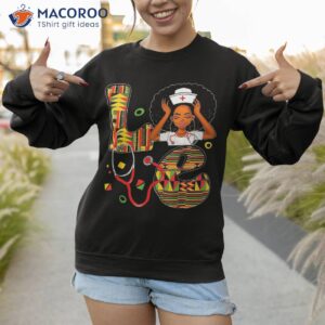 love nurse nursing black girl magic juneteenth black history shirt sweatshirt 1