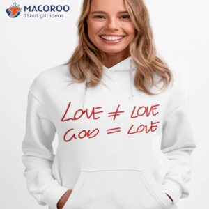 love other love god equal love shirt 2 hoodie 1