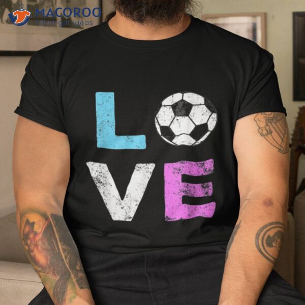Love Soccer American Team Fan Gift Shirt