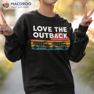love the outback truckers shirt sweatshirt 2