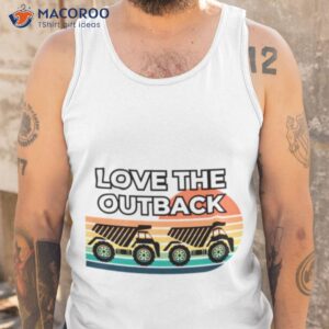 Love The Outback Truckers Shirt 3 love the outback truckers shirt tank top