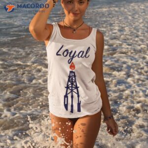 loyal to the oil shirt tank top 3