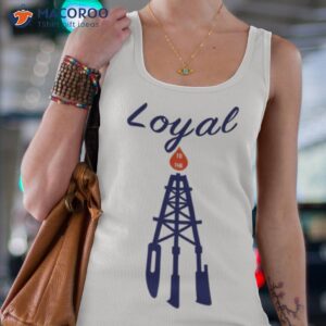 loyal to the oil shirt tank top 4