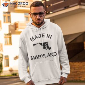 made in maryland shirt hoodie 2