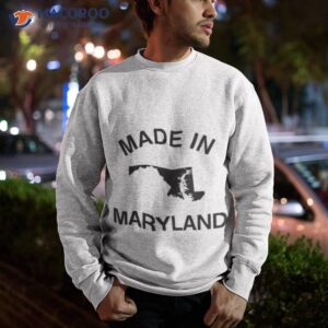 made in maryland shirt sweatshirt