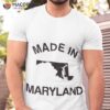 Made In Maryland Shirt