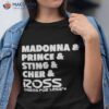 Madonna Prince Sting Cher And Ross Shirt