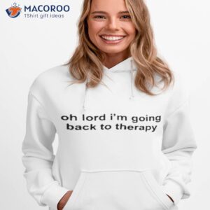 maisie peters oh lord im going back to therapy shirt hoodie 1