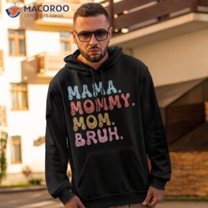 mama mommy mom bruh and me funny boy mothers day shirt hoodie 2 1