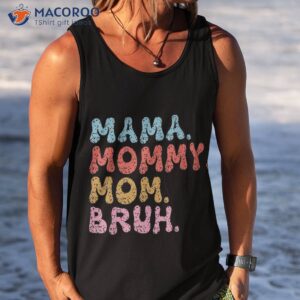 mama mommy mom bruh and me funny boy mothers day shirt tank top