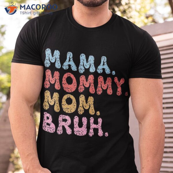 Mama Mommy Mom Bruh And Me Funny Boy Mothers Day Shirt