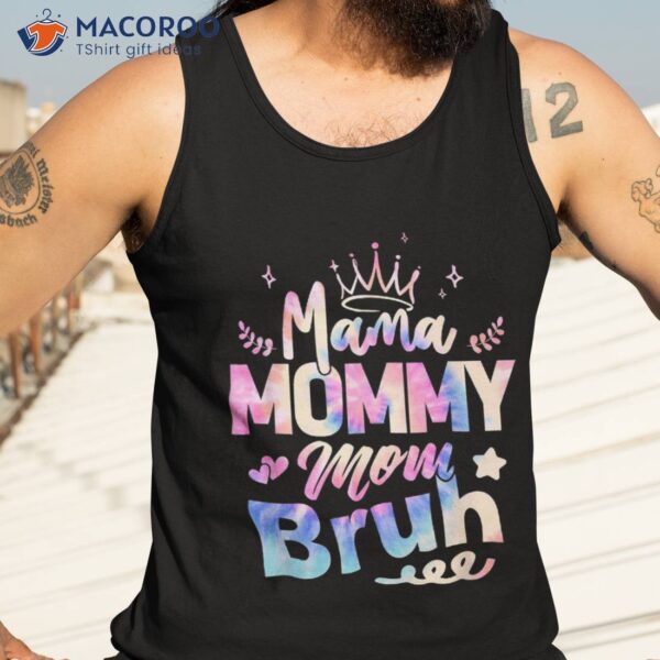 Mama Mommy Mom Bruh Happy Mothers Day Life Funny Shirt