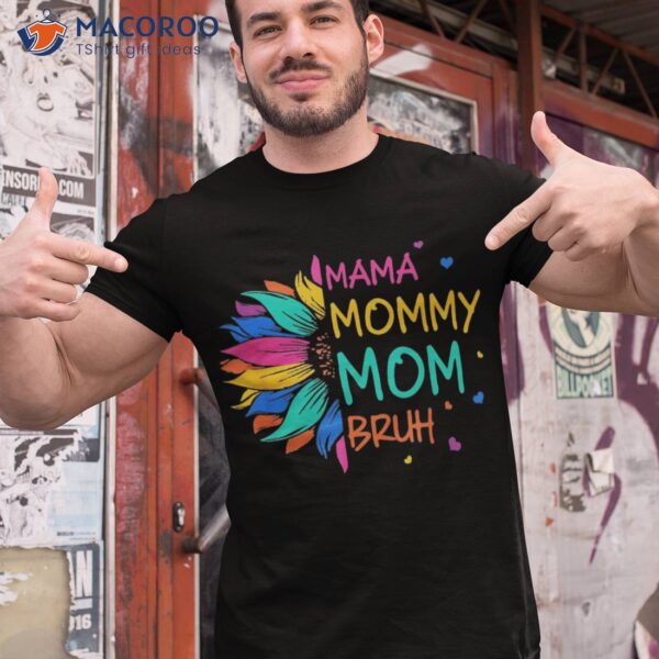 Mama Mommy Mom Bruh Happy Mothers Day Life Funny Shirt