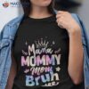 Mama Mommy Mom Bruh Happy Mothers Day Life Funny Shirt