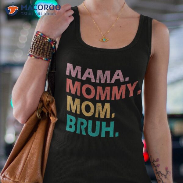 Mama Mommy Mom Bruh Mothers Day Groovy Funny Mother Shirt