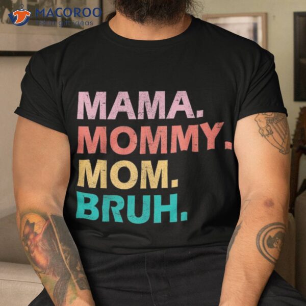 Mama Mommy Mom Bruh Mothers Day Groovy Funny Mother Shirt