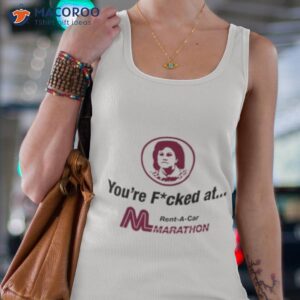 marathon car rental youre fucked at shirt tank top 4