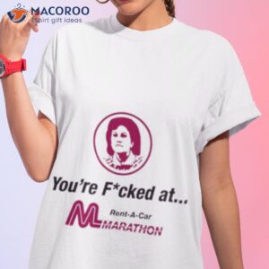 marathon car rental youre fucked at shirt tshirt 1