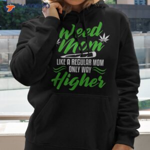 marijuana mom weed funny 420 cannabis gifts shirt hoodie 2