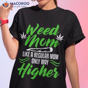 marijuana mom weed funny 420 cannabis gifts shirt tshirt 1