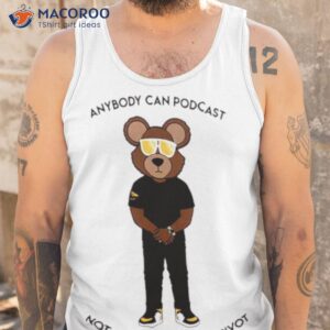 Mascot Anybody Can Podcasshirt 3 mascot anybody can podcast shirt tank top