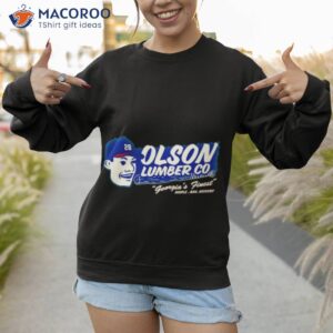 matt olson olson lumber co shirt sweatshirt