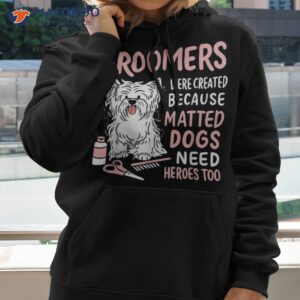 matted dogs need heroes too funny dog groomer shirt hoodie