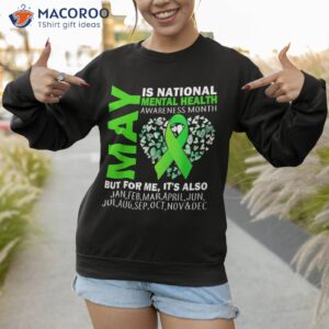 may is tal health awareness month in we wear green shirt sweatshirt