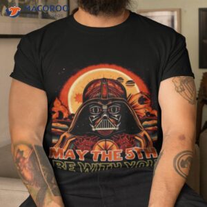 May The 5th Be With You Starwars Darth Vader Cinco De Mayo Shirt