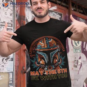 may the 5th be with you starwars mandalorian cinco de mayo shirt tshirt 1