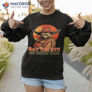 may the 5th be with you starwars yoda cinco de mayo shirt sweatshirt